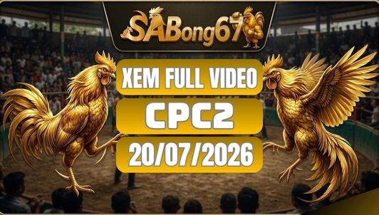 Tổng Hợp Video Đá Gà CPC2 Ngày 20/07/2026 Tại SABONG67